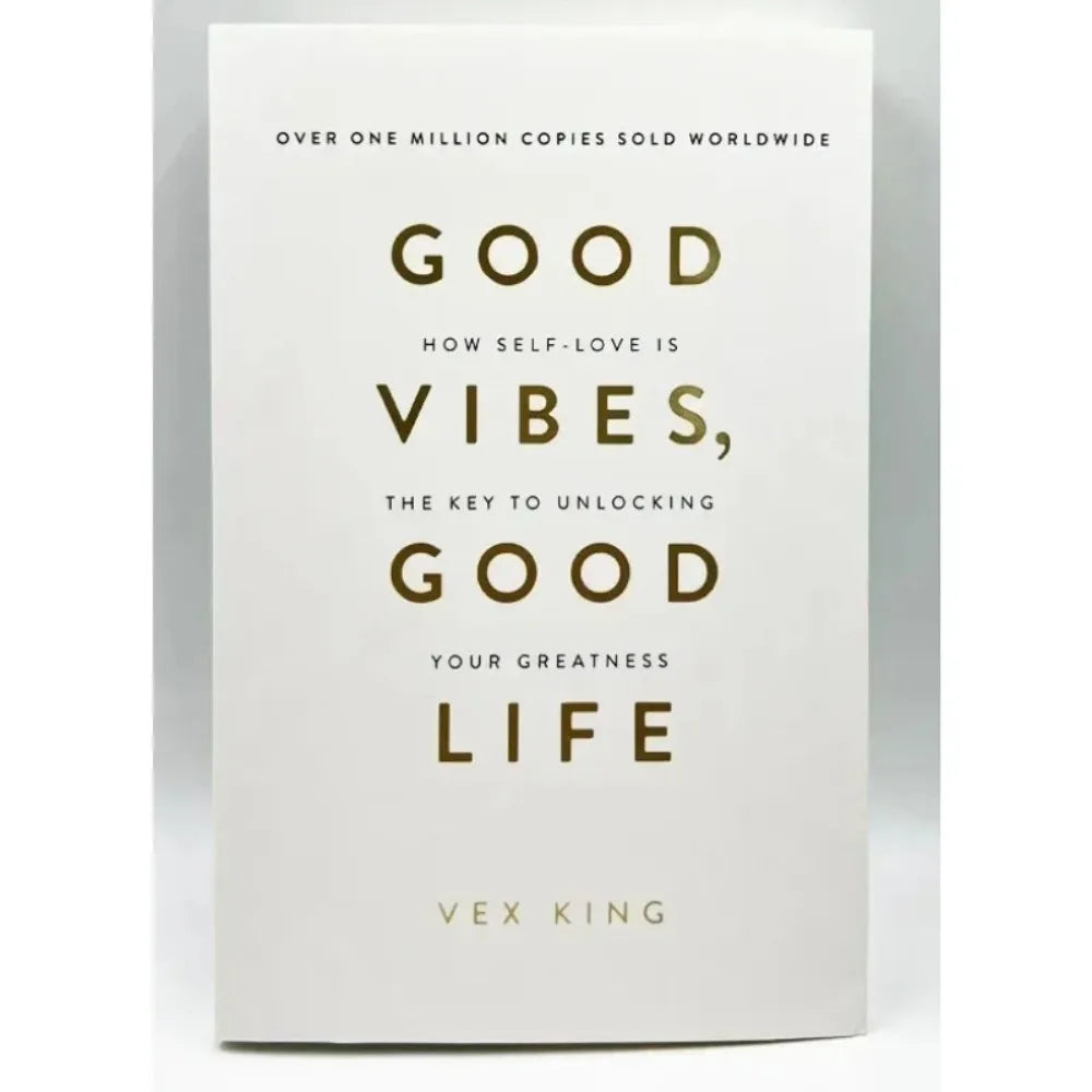 Good Vibes Good Life By Vex King How Self-Love Is The Key To Unlocking Your Greatness The Bestselling Book Paperback