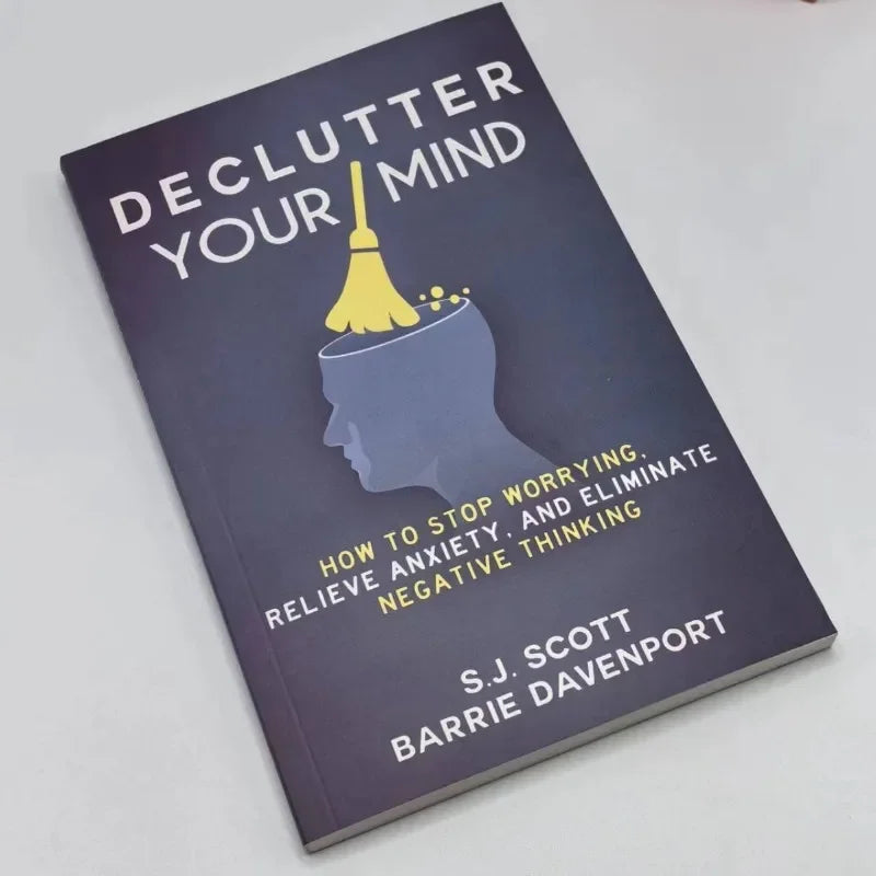 Declutter Your Mind How to Stop Worrying, Relieve Anxiety and Eliminate Negative Thinking Book Paperback