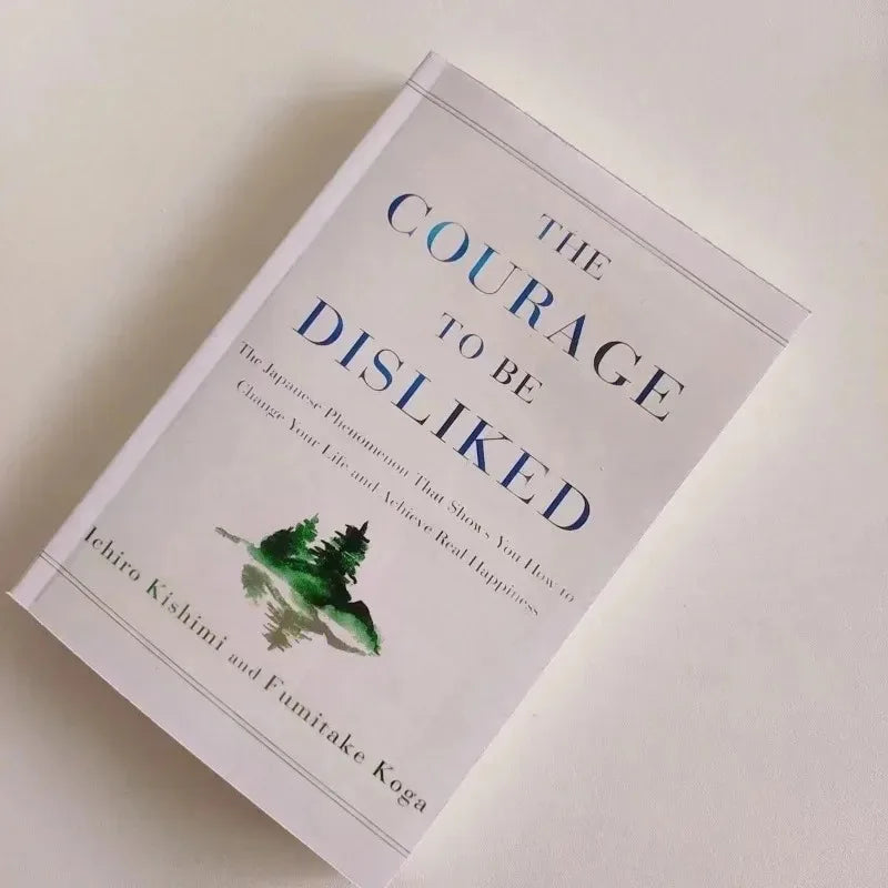 -The Courage to Be Disliked How to Free Yourself Change Your Life and Achieve Real Happiness Paperback English Book