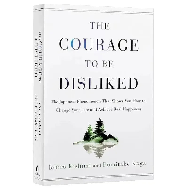 -The Courage to Be Disliked How to Free Yourself Change Your Life and Achieve Real Happiness Paperback English Book