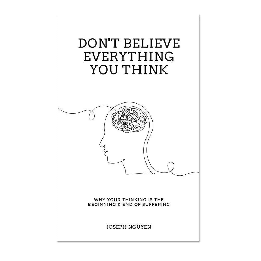 Don't Believe Everything You Think by Joseph Nguyen Why Your Thinking Is The Beginning End Of Suffering Paperback English Book
