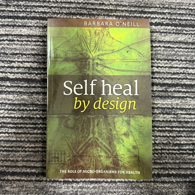 Self Heal By Design The Role of Micro-Organisms for Health By Barbara O'Neill Paperback Books in English
